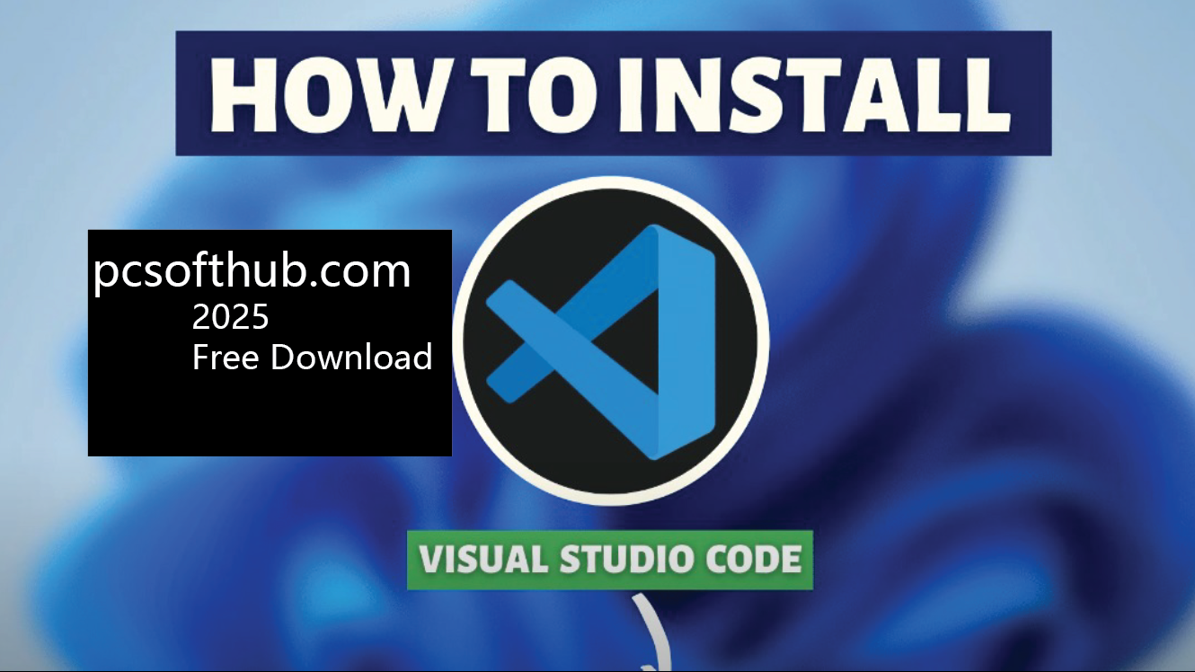 Download Visual Studio Code 2025 for Free (64-bit) Version